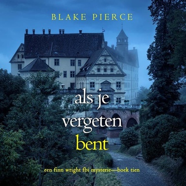 Als je vergeten bent (Een Finn Wright FBI Mysterie—Boek Tien)