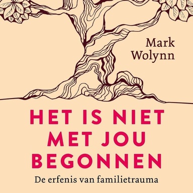 Het is niet met jou begonnen: De erfenis van familietrauma