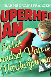 Superheld Jan en het raadsel van de verdwijnman