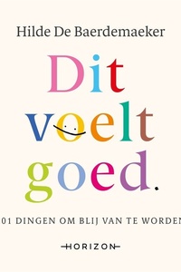 Dit voelt goed: 101 dingen om blij van te worden