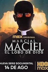 Marcial Maciel: El Lobo de Dios