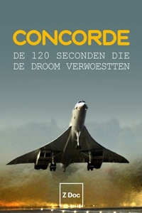Concorde: De 120 Seconden Die De Droom Verwoestten
