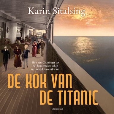 De kok van de Titanic: Hoe een Groninger op het beroemdste schip ter wereld terechtkwam