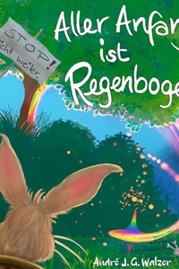 Aller Anfang ist Regenbogen