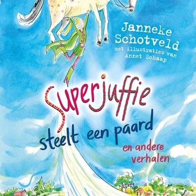 Superjuffie steelt een paard: en andere verhalen