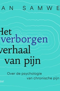 Het verborgen verhaal van pijn: Over de psychologie van chronische pijn