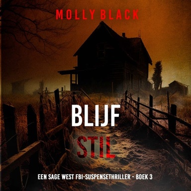 Blijf Stil (Een Sage West FBI-Suspensethriller - Boek 3)