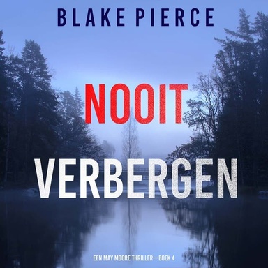 Nooit Verbergen (Een May Moore Thriller—Boek 4)