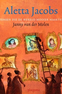Aletta Jacobs: Mensen die de wereld mooier maakten