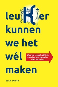 leuKer kunnen we het wél maken: Waarom logisch, ethisch en universeel handelen alles verandert