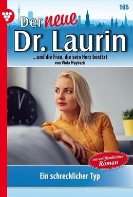 Ein schrecklicher Typ: Der neue Dr. Laurin 165 – Arztroman