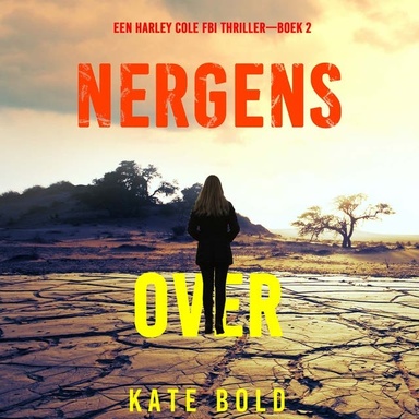 Nergens Over (Een Harley Cole FBI Thriller—Boek 2)