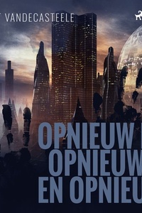 Opnieuw en opnieuw en opnieuw