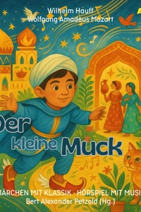Märchen mit Klassik, Folge 11: Der kleine Muck (ungekürzt)