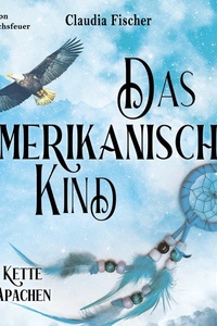 Das amerikanische Kind: Die Kette des Apachen