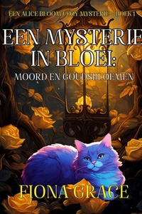 Een Mysterie in Bloei: Moord en Goudsbloemen (Een Alice Bloom Cozy Mysterie—Boek 1)