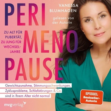 Perimenopause – zu alt für Pubertät, zu jung für Wechseljahre: Gewichtszunahme, Stimmungsschwankungen, Zyklusprobleme, Schlafstörungen & Co. sind in Ihrem Alter nicht normal