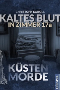 Küstenmorde, Folge 7: Kaltes Blut in Zimmer 17a (Ungekürzt)