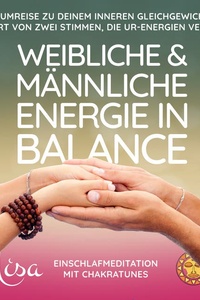 Einschlafmeditation mit ChakraTunes - Weibliche & Männliche Energie in Balance: Traumreise zu deinem inneren Gleichgewicht - geführt von zwei Stimmen, die Ur-Energien vereinen