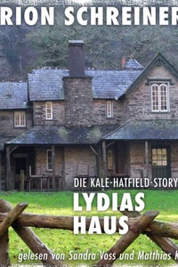 Lydias Haus - Die Kale-Hatfield-Story - Psychothriller, Band 2 (ungekürzt)