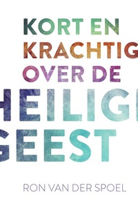 Kort en krachtig over de Heilige Geest