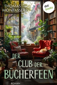 Der Club der Bücherfeen: Roman: Ein Feelgood-Roman für alle, die das Lesen lieben