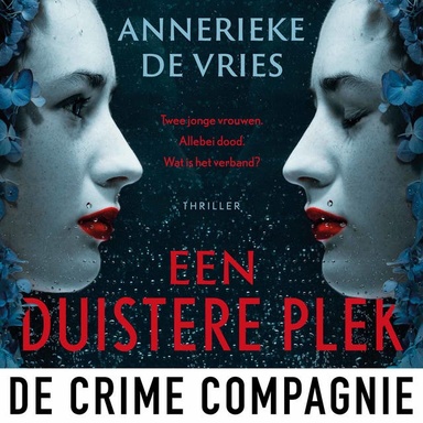 Een duistere plek: Twee jonge vrouwen. Allebei dood. Wat is het verband?