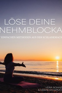 Löse deine Abnehmblockaden: mit einfachen Meditationen aus der Schlankmacherei Frauen-Spezial