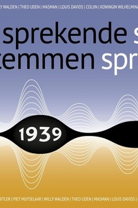 Sprekende stemmen 1939: Luister naar het verleden