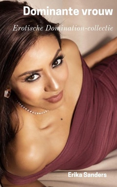 Overheersing en erotische onderwerping 30 -  Dominante Vrouw
