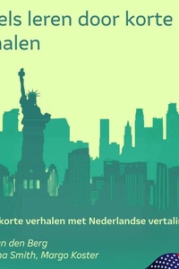 Engels leren door korte verhalen: Engelse korte verhalen met Nederlandse vertalingen