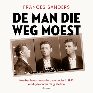 De man die weg moest: Hoe het leven van mijn grootvader in 1943 eindigde onder de guillotine