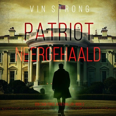 Patriot: Neergehaald (Een Zack Force Actiethriller—Boek 2)