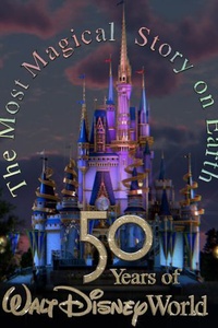 The Most Magical Story on Earth: 50 Years of Walt Disney World