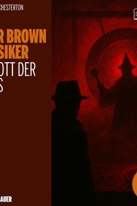 Der Gott der Gongs (Die Pater Brown Klassiker, Folge 21)
