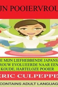 Mijn Pooiervrouw: Hoe Mijn Liefhebbende Japanse Vrouw Evolueerde Naar Een Koude, Harteloze Pooier