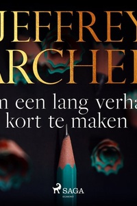 Om een lang verhaal kort te maken