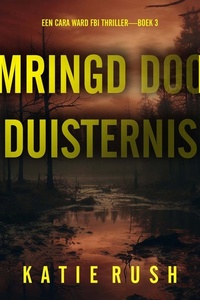Omringd door Duisternis (Een Cara Ward FBI Thriller—Boek 3)