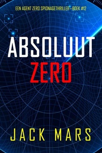 Absoluut Zero (Een Agent Zero Spionagethriller—Boek #12)