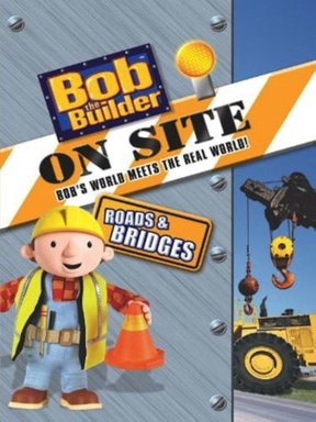 Bob The Builder On Site: Roads And Bridges