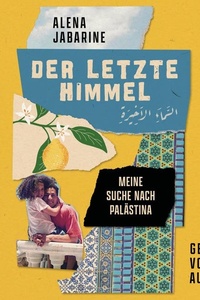 Der letzte Himmel: Meine Suche nach Palästina | Tiefe Einblicke in ein ungleiches Land