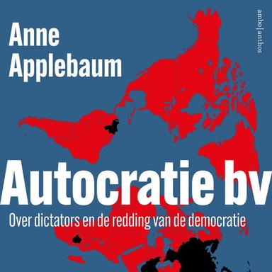 Autocratie bv: Over dictators en de redding van de democratie