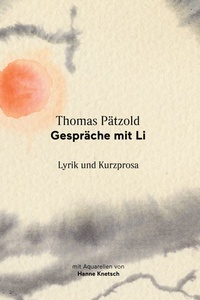 Gespräche mit Li: Lyrik und Kurzprosa