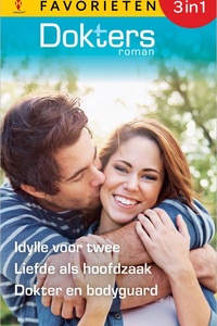 Doktersroman Favorieten 889 - Idylle voor twee / Liefde als hoofdzaak / Dokter en bodyguard