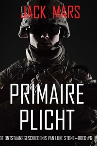 Primaire Plicht: De Ontstaansgeschiedenis van Luke Stone—Boek #6 (een Actiethriller)