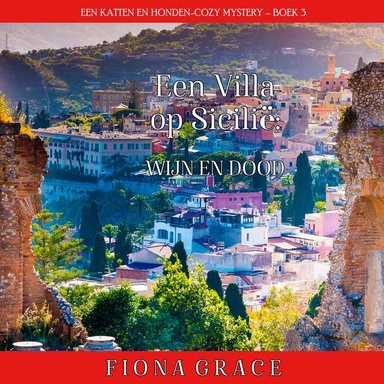 Een Villa op Sicilië: Wijn en Dood (Een Katten en Honden-Cozy Mystery – Boek 3)