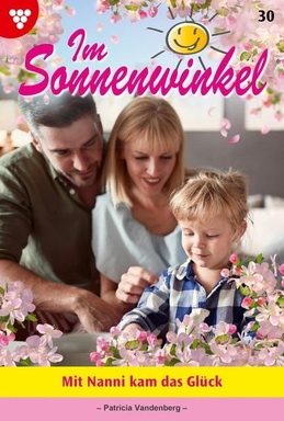 Mit Nanni kam das Glück: Im Sonnenwinkel 30 – Familienroman