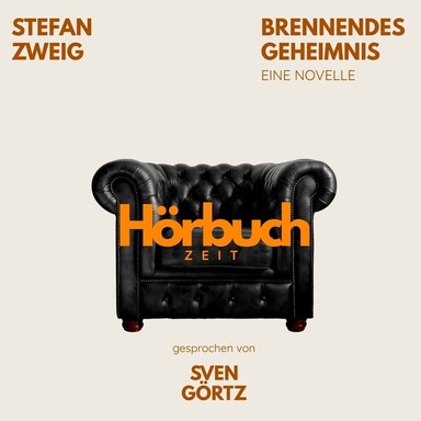 Brennendes Geheimnis. Eine Novelle.: Hörbuchzeit: Klassiker der Weltliteratur