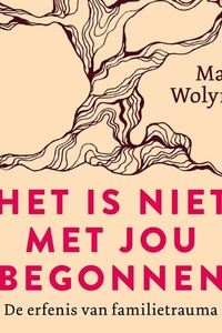 Het is niet met jou begonnen: De erfenis van familietrauma