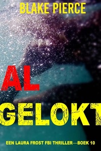 Al Gelokt (Een Laura Frost FBI Thriller—Boek 10)